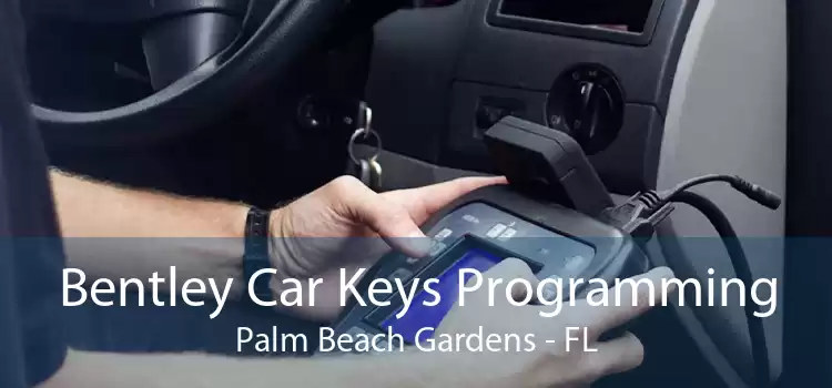 Bentley Car Keys Programming Palm Beach Gardens - FL