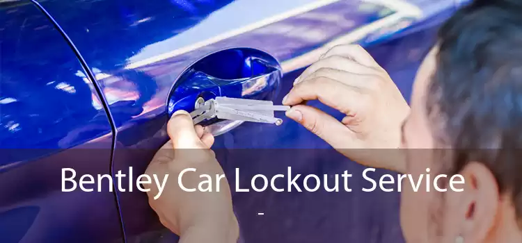 Bentley Car Lockout Service  - 