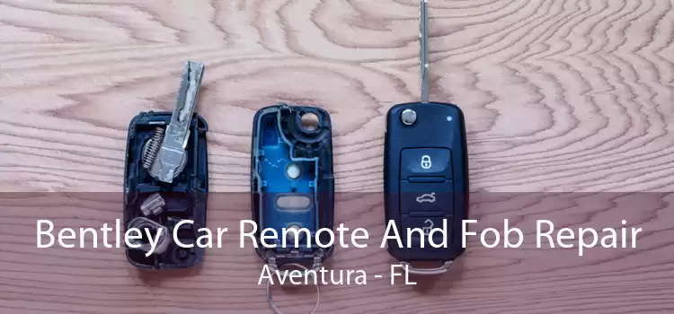 Bentley Car Remote And Fob Repair Aventura - FL