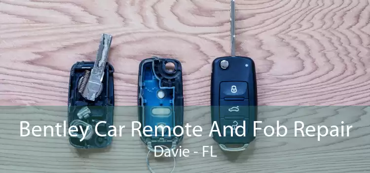 Bentley Car Remote And Fob Repair Davie - FL