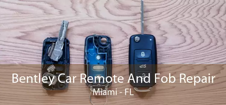 Bentley Car Remote And Fob Repair Miami - FL