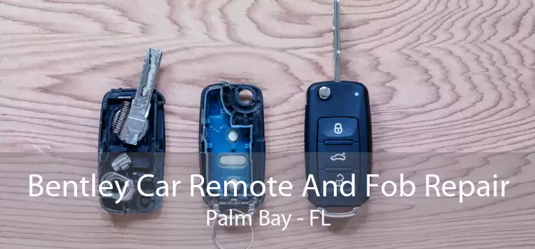 Bentley Car Remote And Fob Repair Palm Bay - FL