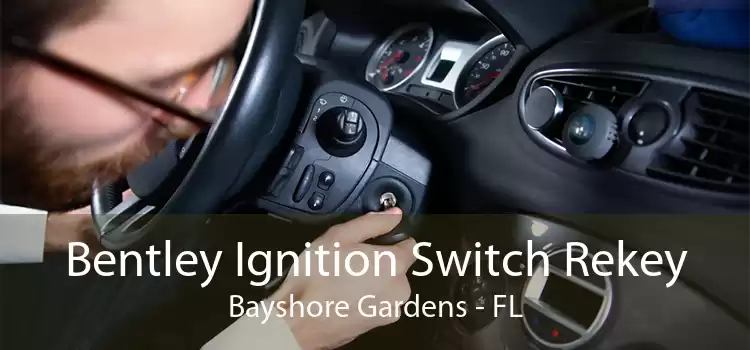 Bentley Ignition Switch Rekey Bayshore Gardens - FL