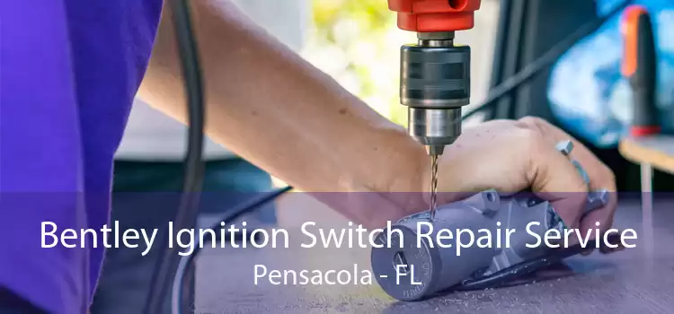 Bentley Ignition Switch Repair Service Pensacola - FL