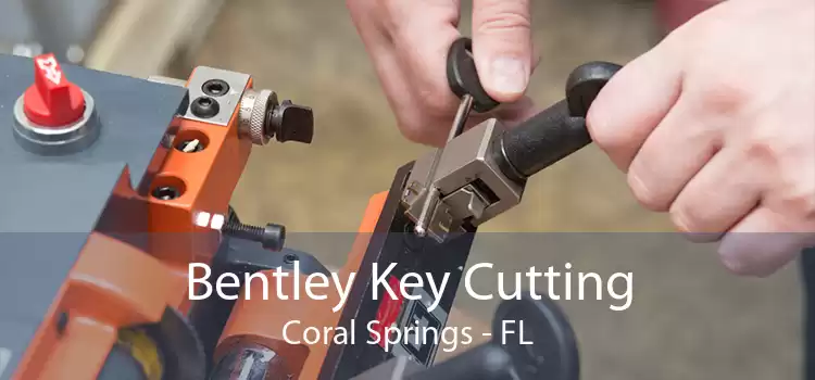 Bentley Key Cutting Coral Springs - FL
