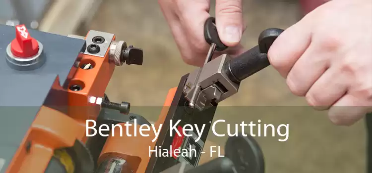Bentley Key Cutting Hialeah - FL