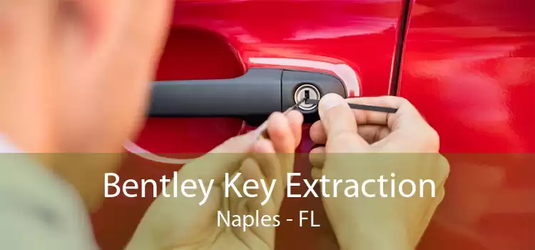Bentley Key Extraction Naples - FL