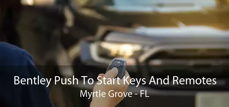 Bentley Push To Start Keys And Remotes Myrtle Grove - FL