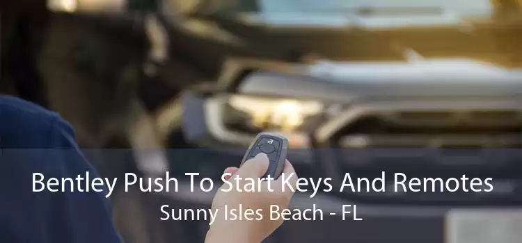 Bentley Push To Start Keys And Remotes Sunny Isles Beach - FL