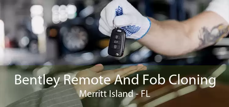 Bentley Remote And Fob Cloning Merritt Island - FL
