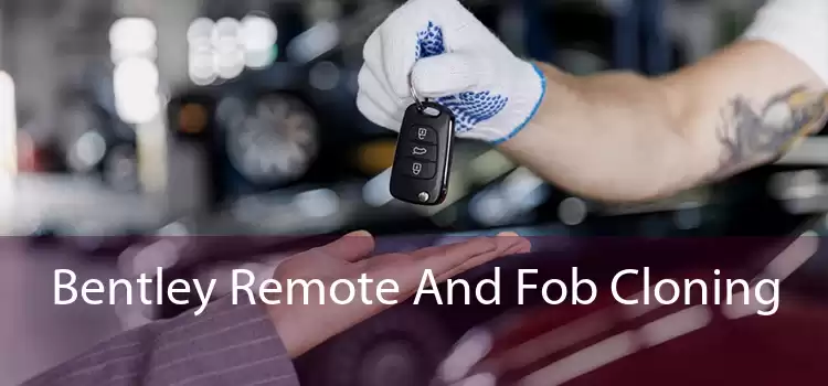 Bentley Remote And Fob Cloning 