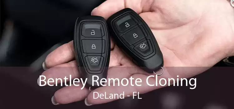 Bentley Remote Cloning DeLand - FL