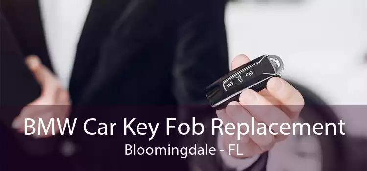 BMW Car Key Fob Replacement Bloomingdale - FL