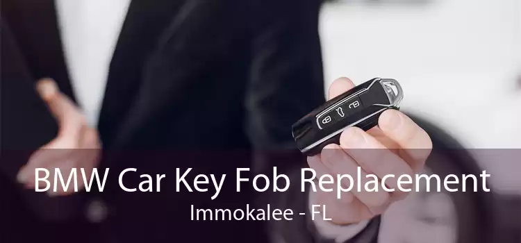 BMW Car Key Fob Replacement Immokalee - FL