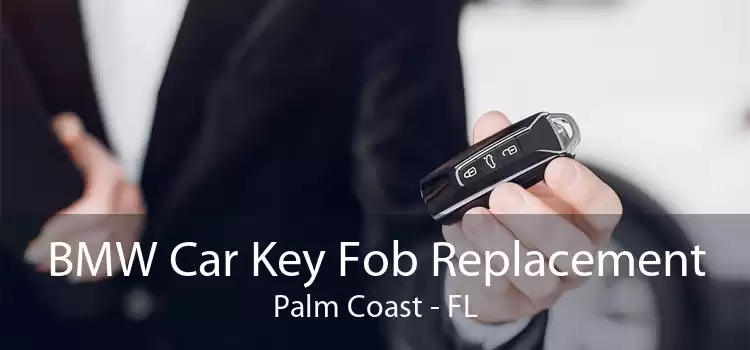 BMW Car Key Fob Replacement Palm Coast - FL