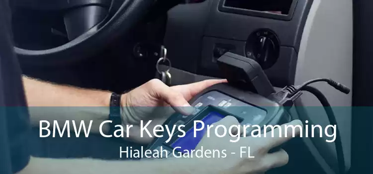 BMW Car Keys Programming Hialeah Gardens - FL