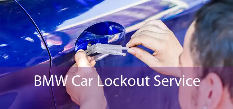 BMW Car Lockout Service  - 