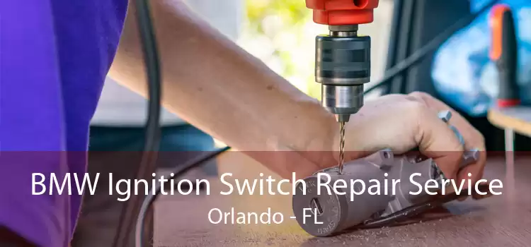 BMW Ignition Switch Repair Service Orlando - FL