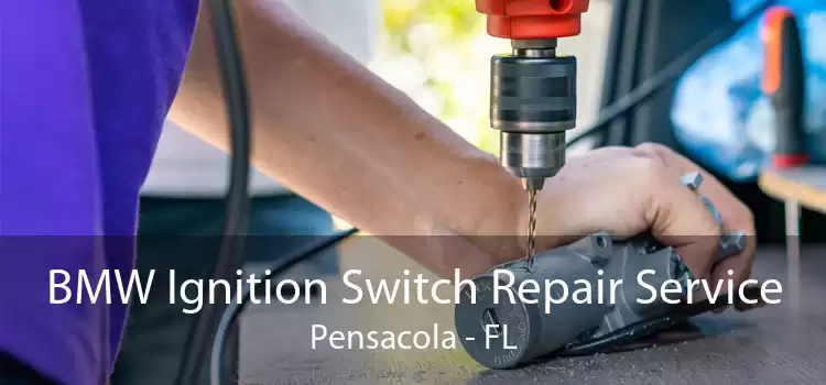 BMW Ignition Switch Repair Service Pensacola - FL