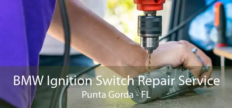 BMW Ignition Switch Repair Service Punta Gorda - FL