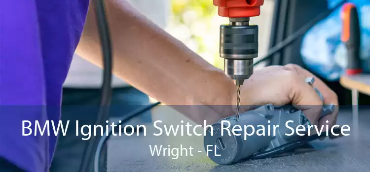 BMW Ignition Switch Repair Service Wright - FL