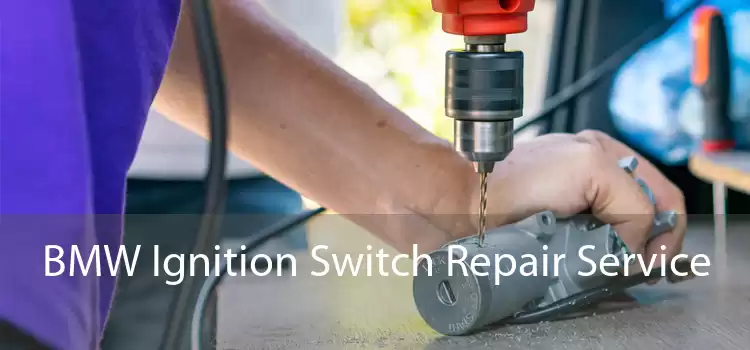 BMW Ignition Switch Repair Service 