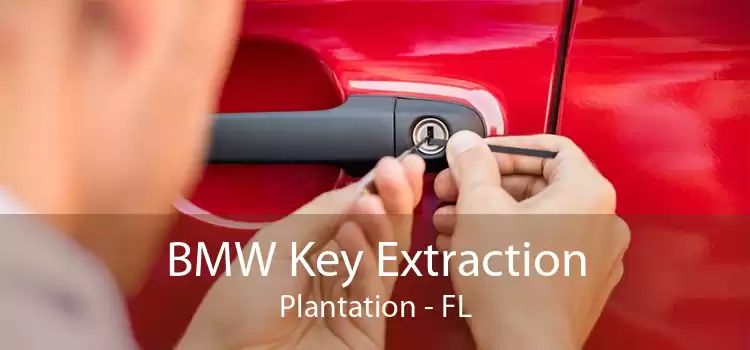 BMW Key Extraction Plantation - FL
