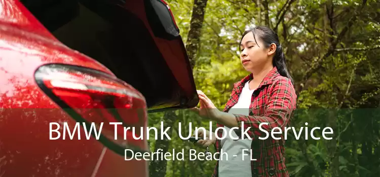 BMW Trunk Unlock Service Deerfield Beach - FL