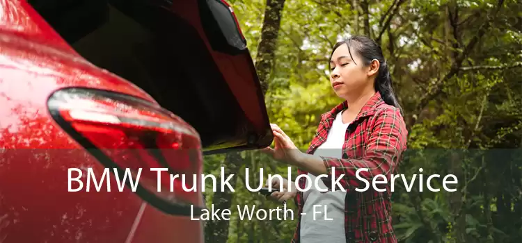 BMW Trunk Unlock Service Lake Worth - FL