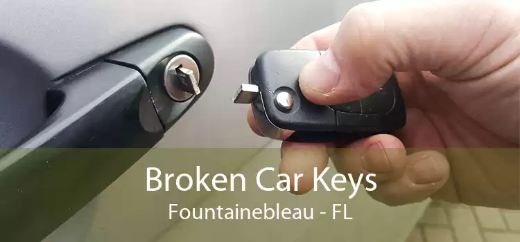 Broken Car Keys Fountainebleau - FL