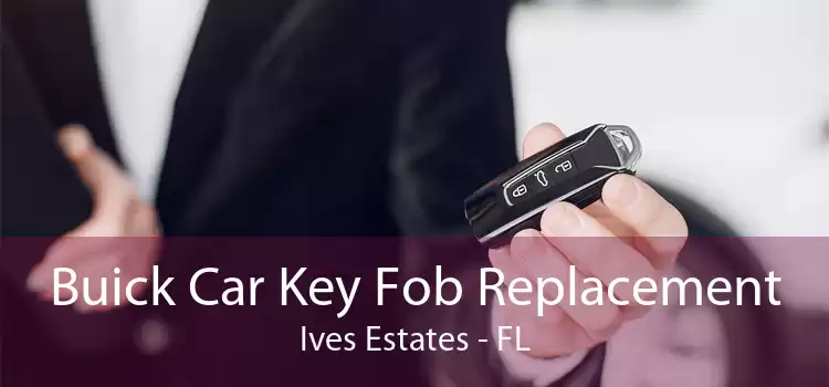 Buick Car Key Fob Replacement Ives Estates - FL