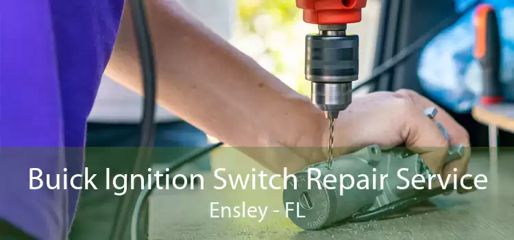 Buick Ignition Switch Repair Service Ensley - FL