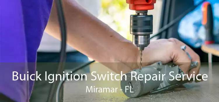 Buick Ignition Switch Repair Service Miramar - FL
