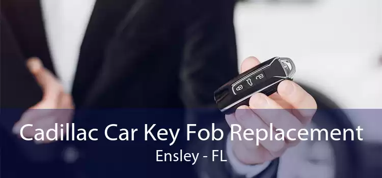 Cadillac Car Key Fob Replacement Ensley - FL