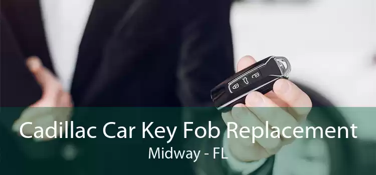 Cadillac Car Key Fob Replacement Midway - FL