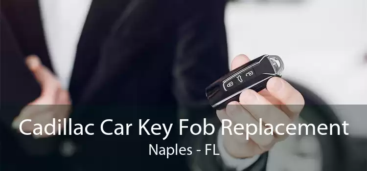 Cadillac Car Key Fob Replacement Naples - FL