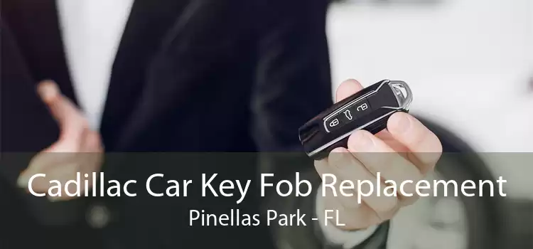 Cadillac Car Key Fob Replacement Pinellas Park - FL