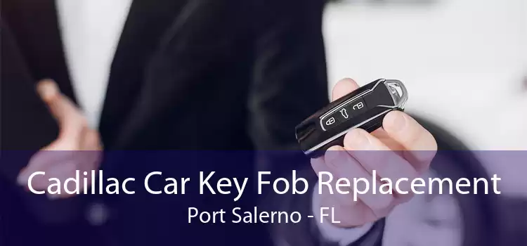 Cadillac Car Key Fob Replacement Port Salerno - FL