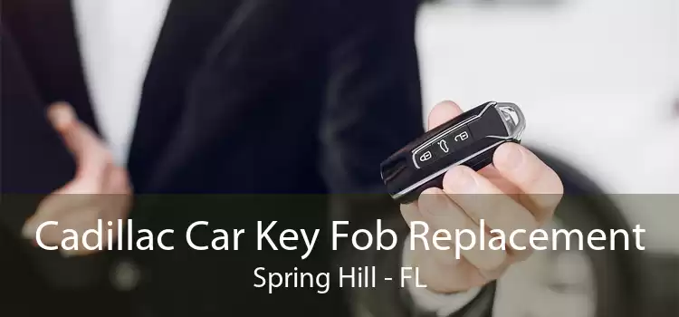 Cadillac Car Key Fob Replacement Spring Hill - FL