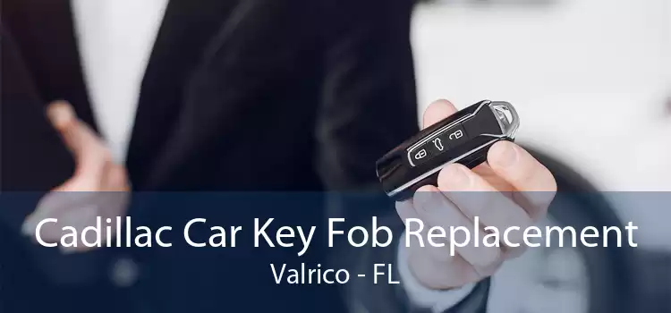 Cadillac Car Key Fob Replacement Valrico - FL