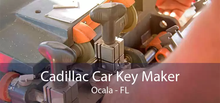 Cadillac Car Key Maker Ocala - FL