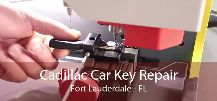 Cadillac Car Key Repair Fort Lauderdale - FL