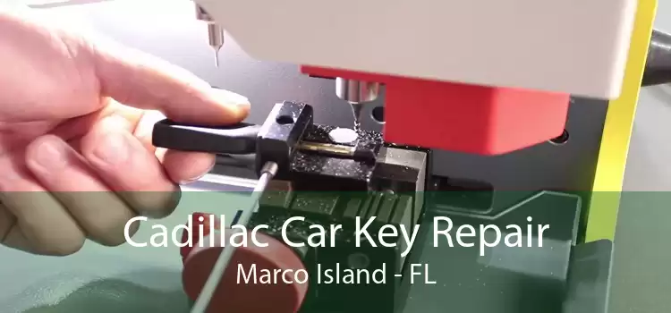 Cadillac Car Key Repair Marco Island - FL
