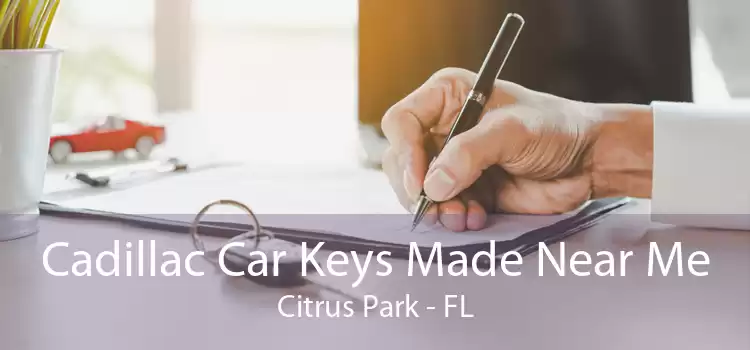 Cadillac Car Keys Made Near Me Citrus Park - FL
