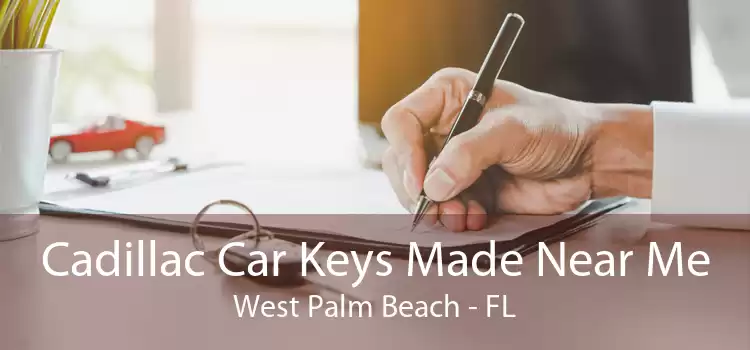 Cadillac Car Keys Made Near Me West Palm Beach - FL