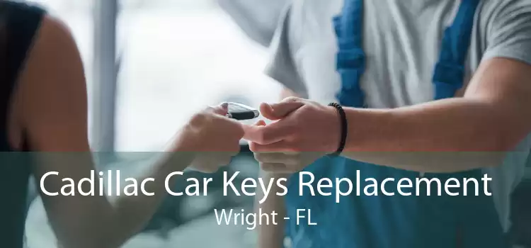 Cadillac Car Keys Replacement Wright - FL