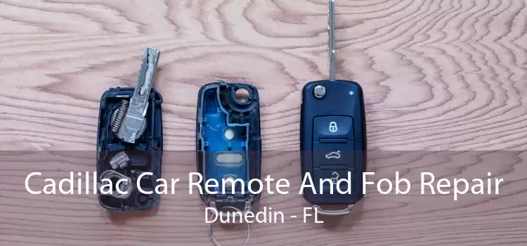 Cadillac Car Remote And Fob Repair Dunedin - FL