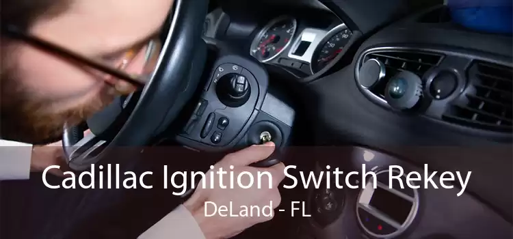 Cadillac Ignition Switch Rekey DeLand - FL
