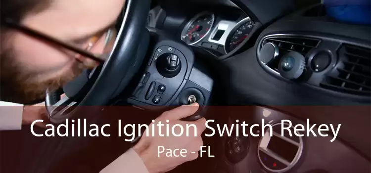 Cadillac Ignition Switch Rekey Pace - FL