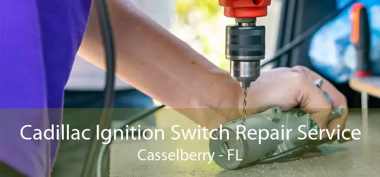 Cadillac Ignition Switch Repair Service Casselberry - FL